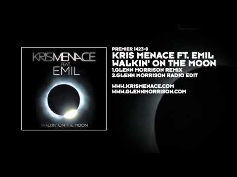 Kris Menace ft. Emil - Walkin' On The Moon (Glenn ...