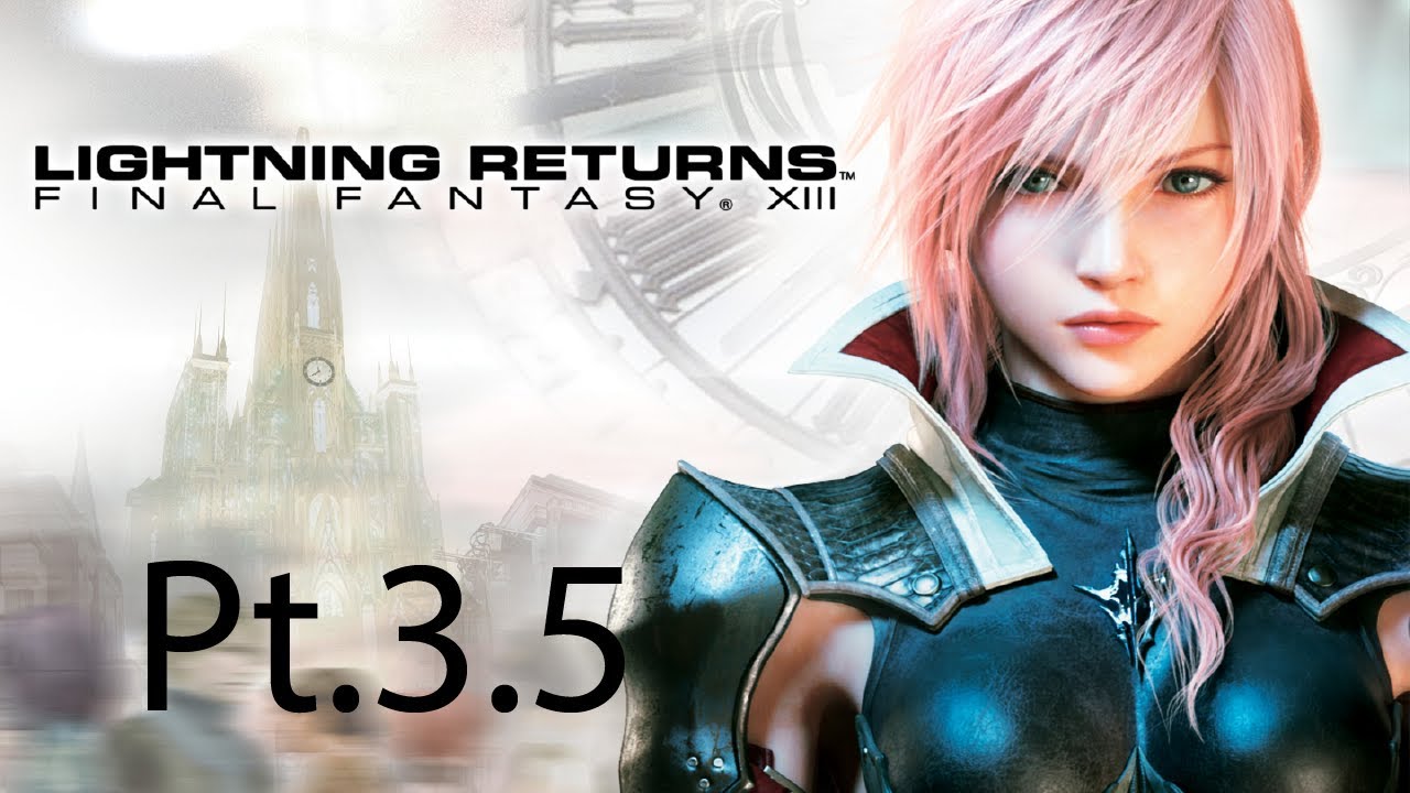 Lightning Returns Pt3.5 | 4/10/18
