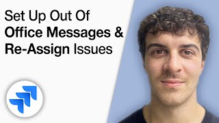 How to Set Up Out of Office Messages and Re Assign Issues in Jira and Jsm [2025 Full Guide]