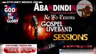 ABANDINDIN🌟NE WO🙏YEHOWA🙌[The Lord is our fortress🤲] GOSPEL🎶LIVE-BAND🎙SESSIONS ----- [Official Audio]