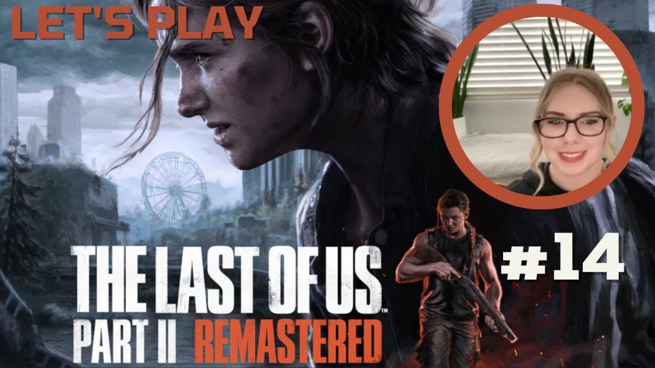 Let's Play The Last of Us Part 2 BLIND Playthrough | Part 14 | The ...