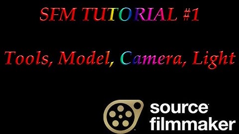 Source Filmmaker Tutorial #1 [Tools, Camera, Model, Light]