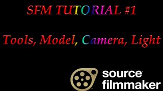 Source Filmmaker Tutorial #1 [Tools, Camera, Model, Light]