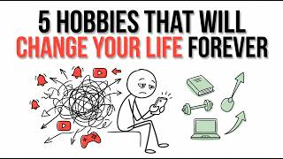 The 5 Hobbies That Will Change Your Life Forever