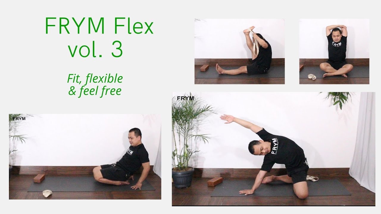 Lengkapilah latihan Anda dengan flexibility (FRYM Flex) vol. 3, Supaya bebas cedera