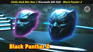 Nữ Chiến Binh Báo Đen Đối Đầu Với Người Cá Biết Bay | Review Phim Black Panther 2