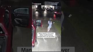 Man nearly run over after confronting suspected car prowler