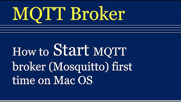 How to Start MQTT Broker- Mosquitto- First time on Mac