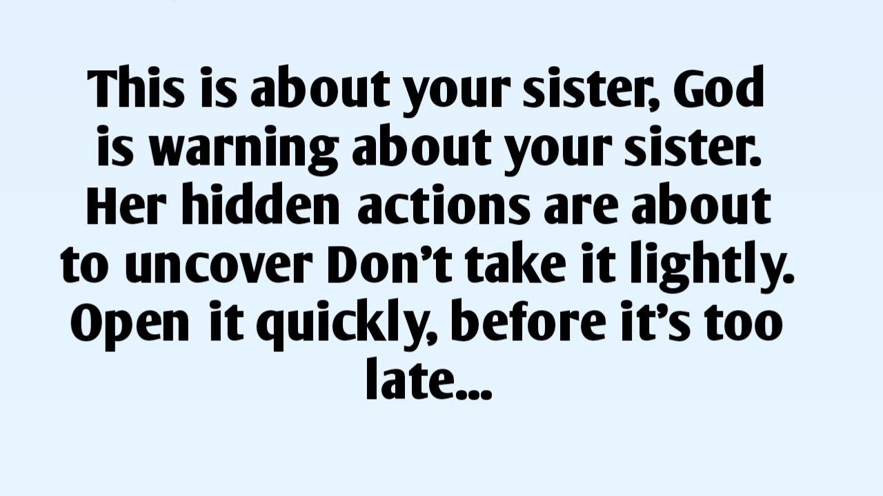 📃Это касается твоей сестры. Бог предупреждает о твоей сестре. Её скрытые действия вот-вот...
