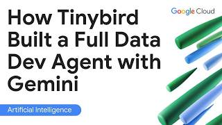 How Tinybird Built a Full Data Dev Agent with Gemini