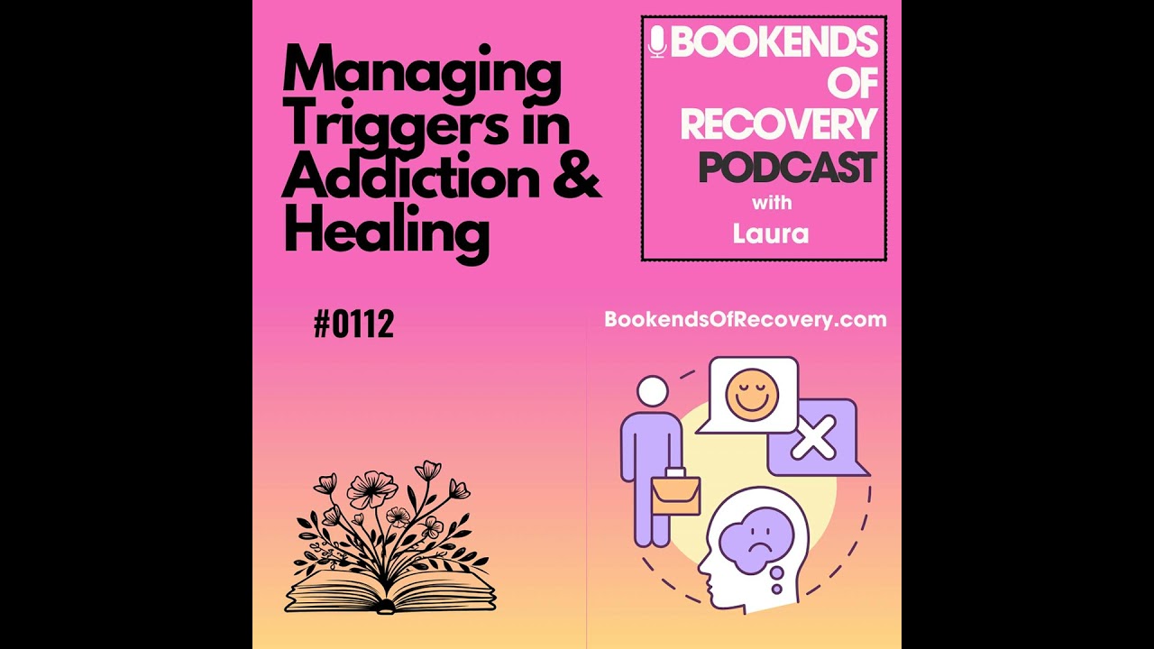 Managing Triggers in Addiction & Healing