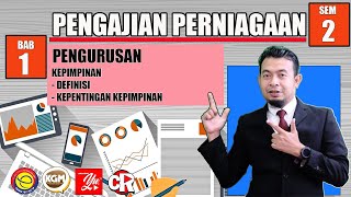PENGAJIAN PERNIAGAAN STPM - SEMESTER 2 BAB 1 PENGURUSAN (KEPIMPINAN -SIRI 1)