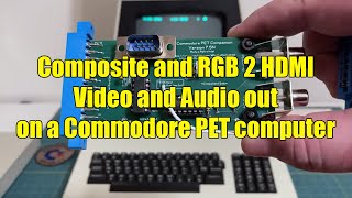 Commodore PET Computer Composite & RGB2HDMI Video and Audio Out