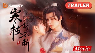 The Immortal Promise Trailer《寒枝折不断 电影版》 搞笑版预告 青梅cp亲密撒糖|MangoTV