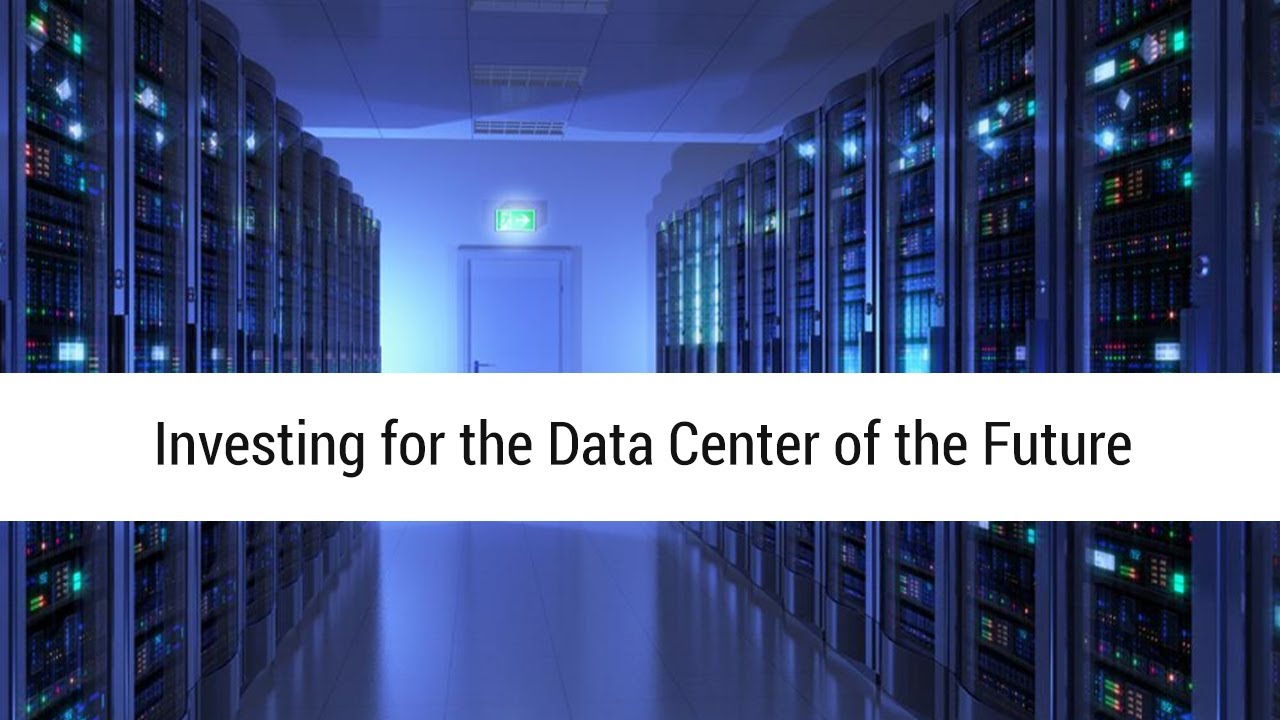 Investing for the Data Center of the Future - YouTube