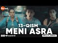 MENI ASRA (o'zbek serial) | МЕНИ АСРА (узбек сериал) 13-qism