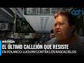 El último callejón que resiste en Polanco: vecinos luchan contra los rascacielos