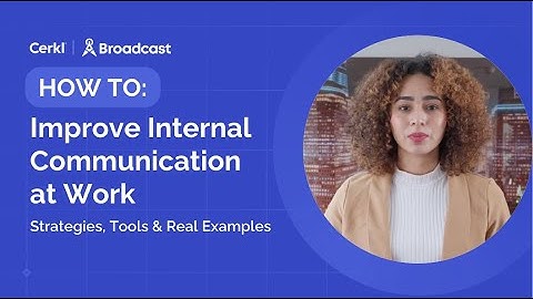 How to Improve Internal Communication at Work: Strategies, Tools & Real Examples | Cerkl