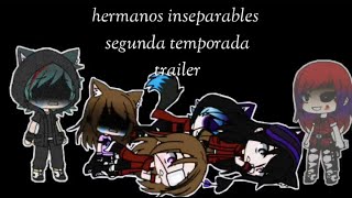 Hermanos inseparables trailer segunda temporada