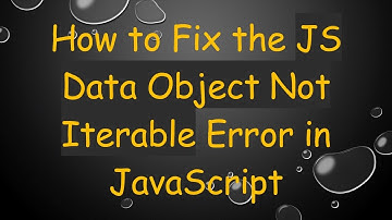 How to Fix the JS Data Object Not Iterable Error in JavaScript