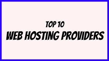Top 10 Best Web Hosting Providers in 2022