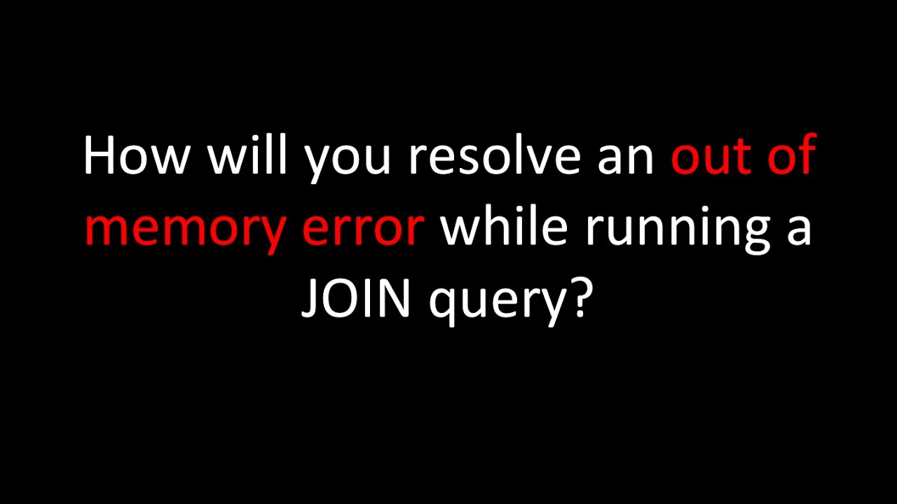 How will you resolve an out of memory error while running a JOIN query?