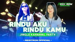 DJ RINDU AKU RINDU KAMU JINGLE PARTY KARNAVAL REGITRON OFFICIAL 