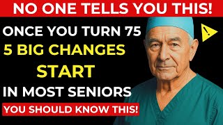 After 75, These 5 Big Changes Start — Most Seniors Don’t Know