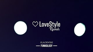 Slackwire - Funkology (Radio Edit) LoveStyle Records
