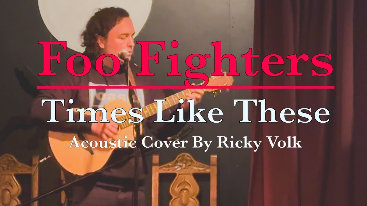 Foo Fighters - Times Like These (Acoustic Cover by Ricky Volk)