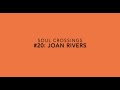 Soul Crossing #20: Joan Rivers   1933-2014