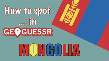 How to spot Mongolia in GeoGuessr