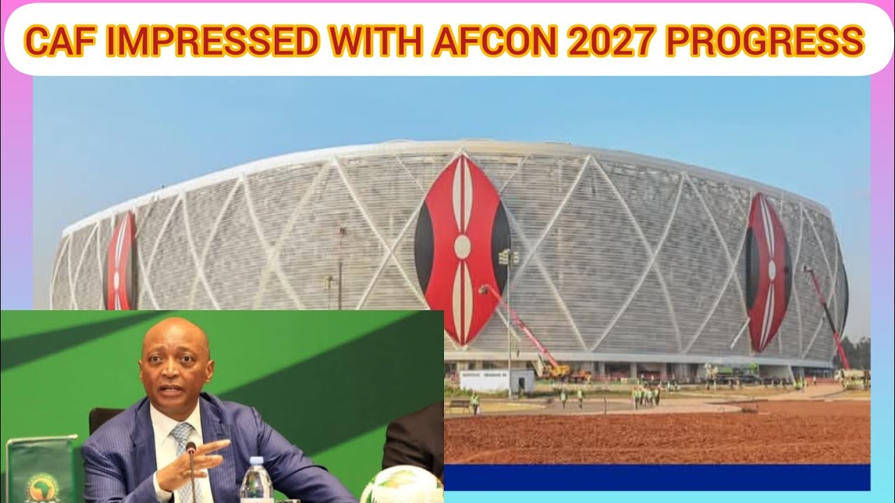 TALANTA STADIUM! CAF PRESIDENT PATRICE MOTSEPE IMPRESSED WITH AFCON 2027 PROGRESS FROM.