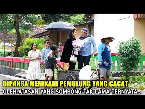 DI PAKSA MENIKAHI PEMULUNG YANG CACAT UNTUK MENGANTIKAN ATASANNYA YANG SOMBONG LIHAT YANG TERJADI...