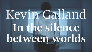 Kevin Galland  - In the Silence Between Worlds (official video)