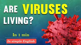 Viruses; Their living and non-living charasteristics.