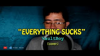 VaultBoy - Everything Sucks (Fidel Perez Cover)
