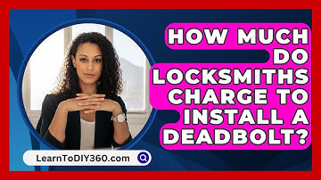 How Much Do Locksmiths Charge To Install A Deadbolt? - LearnToDIY360.com