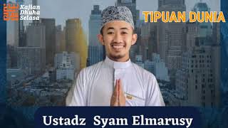 Tipuan Dunia  Ustadz Syam Elmarusy
