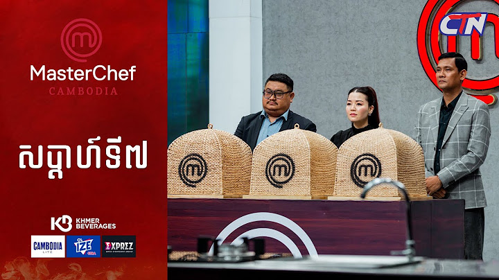 CTN TV 🔴 Live ៖ កម្មវិធី MasterChef Cambodia រដូវកាលទី៣ សប្តាហ៍ទី៧
