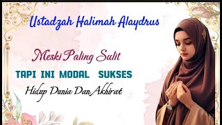 USTADZAH HALIMAH ALAYDRUS || KUNCI DAN MODAL SUKSES HIDUP SEORANG HAMBA