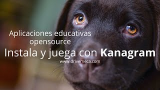 Aplicaciones educativas opensource - Instala y juega con Kanagram