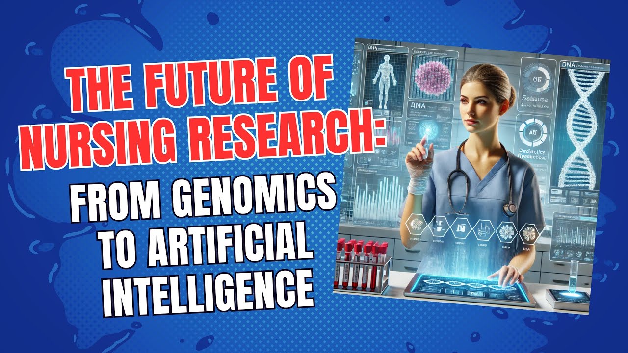 The Future of Nursing Research: From Genomics to Artificial ...