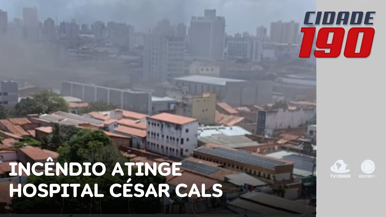 Incêndio no Hospital César Cals: bebês em incubadoras são retirados às pressas | Cidade 190