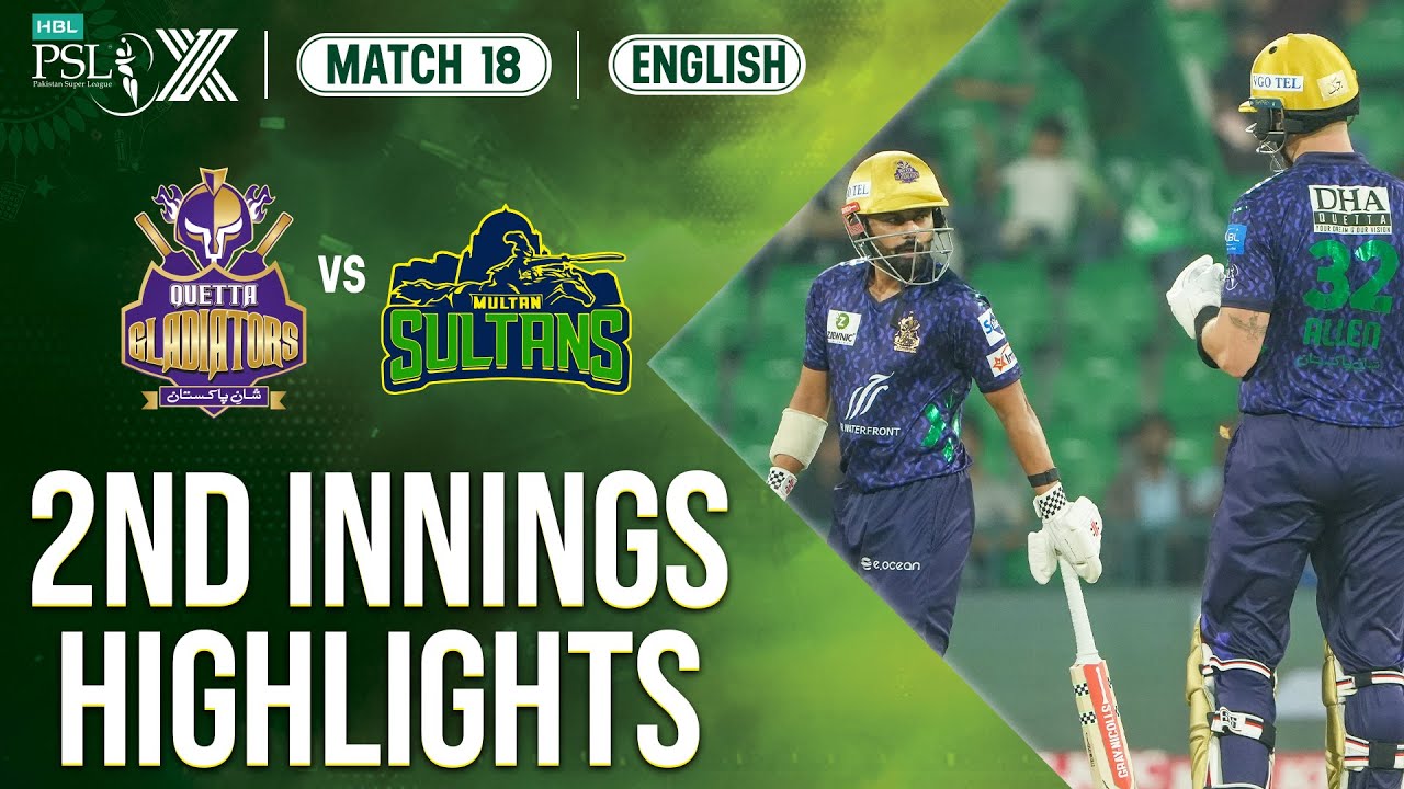 2nd Innings Highlights | Quetta Gladiators vs Multan Sultans | 𝐄𝐍𝐆𝐋𝐈𝐒𝐇 | Match18 | HBL PSL X | M2M1A