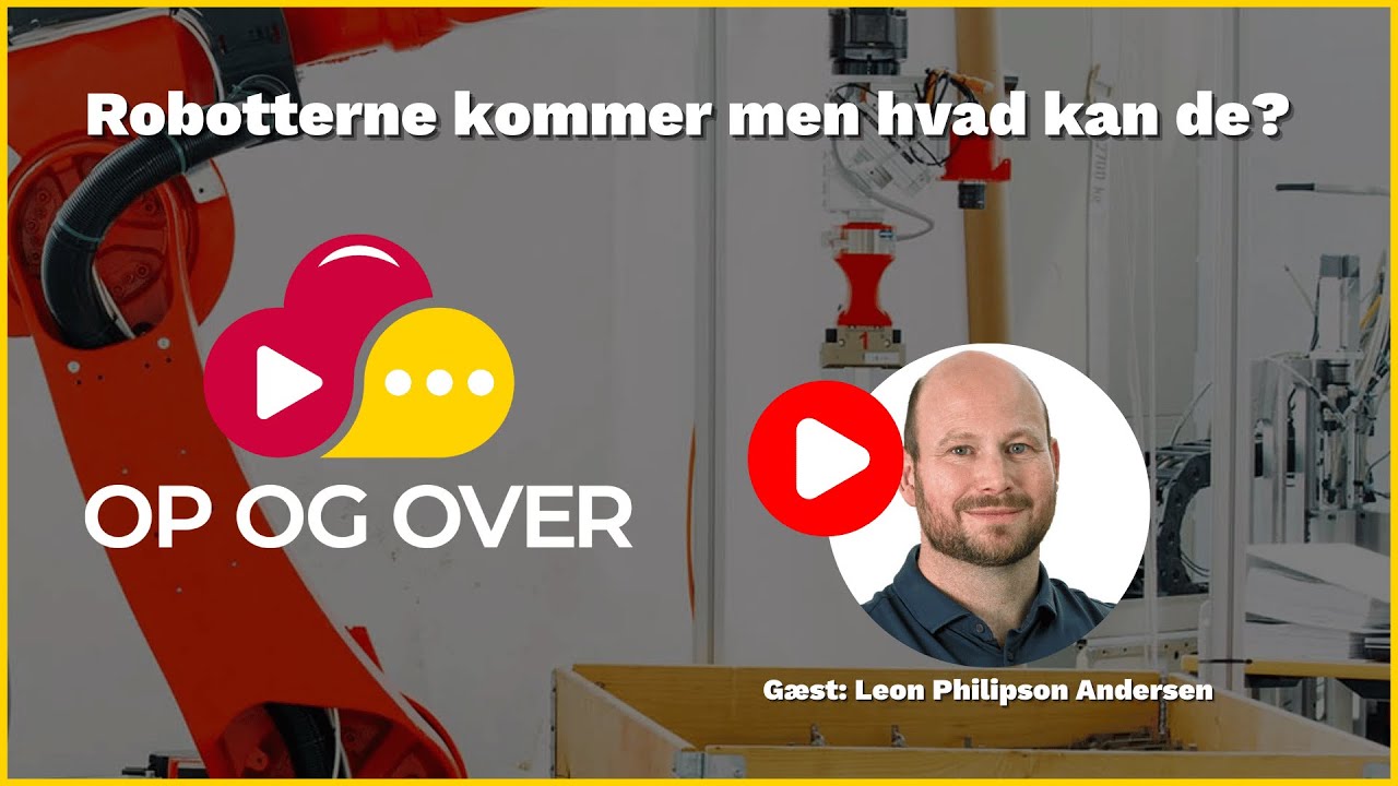 OP OG OVER - Robotterne kommer men hvad kan de?