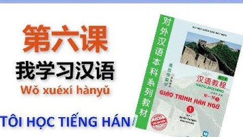 [Luyện nghe] QUYỂN 1 BÀI 6 HÁN NGỮ // Tôi học tiếng Hán // 我学习汉语