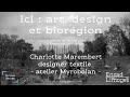 ICI ART, DESIGN ET BIORÉGION avec Charlotte MAREMBERT (4/5)