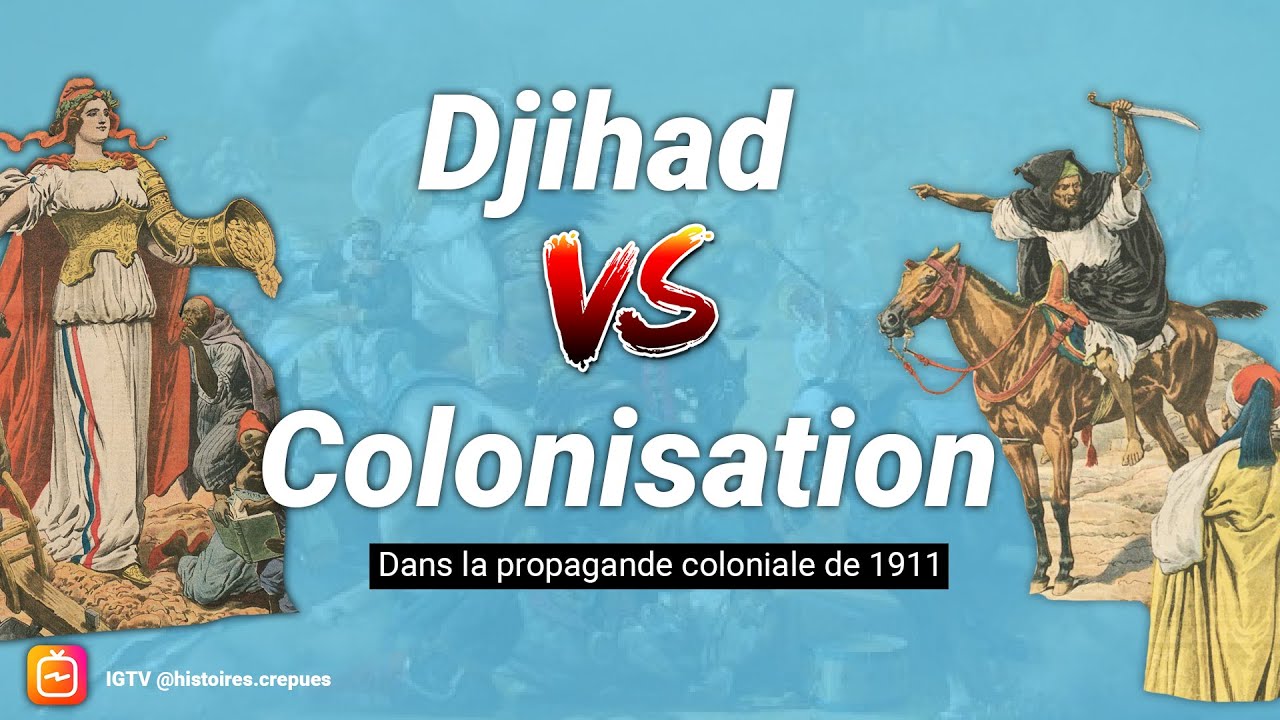 Djihad VS Colonisation - Dans la propagande coloniale de 1911
