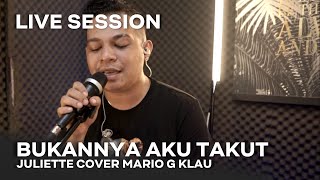 Bukannya Aku Takut - Juliette  [MGK LIVE SESSION]